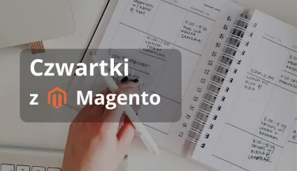 Czwartki z Magento - obsługa Magento krok po kroku Czwartki z Magento -cykl instruktażowy obsługi systemu