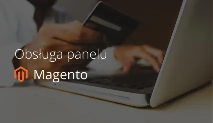 Obsługa panelu administracyjnego Magento