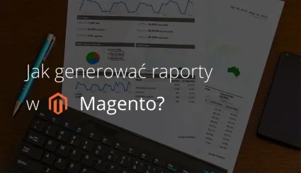 Raporty sprzedażowe w sklepie Magento