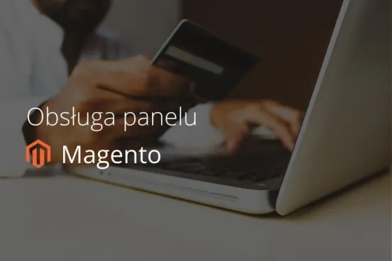 Obsługa panelu administracyjnego Magento