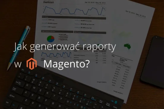 Raporty sprzedażowe w sklepie Magento