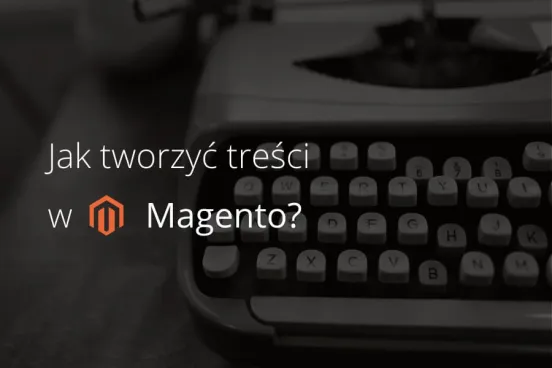 Poprawne zarządzanie treścią w Magento